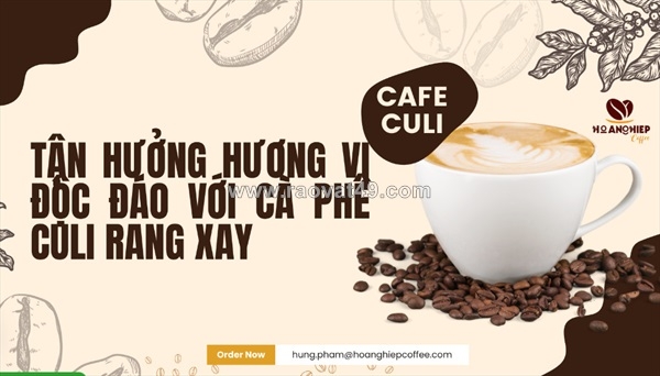 ~/Img/2024/1/kham-pha-huong-vi-doc-dao-cua-cafe-culi-diem-nhan-cho-nguoi-yeu-ca-phe-01.jpg
