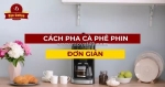 4+ cách pha cà phê đậm vị mà người mới bắt đầu không thể bỏ qua ☕