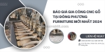 Báo giá gia công cnc gỗ mới nhất tại đông phương furniture 2024