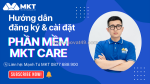 Hướng dẫn đăng ký và cài đặt phần mềm mkt care