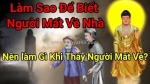 Làm sao để biết người mất về nhà