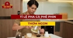 Làm sao để pha ly cà phê phin đúng chuẩn mà vẫn giữ được hương vị đậm đà?