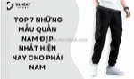Những mẫu quần nam đẹp nhất hiện nay - phong cách thời thượng