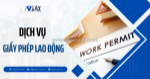 Dịch vụ giấy phép lao động cho người nước ngoài: giải pháp nhanh chóng và hiệu quả cho doanh nghiệp