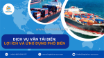 Dịch vụ vận tải đường biển: lợi ích và ứng dụng phổ biến