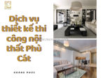 Hoàng phúc – dịch vụ thiết kế thi công nội thất phù cát uy tín, chuyên nghiệp