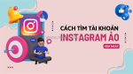 Tài khoản instagram ảo: mẹo phát hiện và báo cáo chính xác