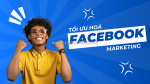 Tối ưu hóa facebook marketing: hướng dẫn chi tiết cho doanh nghiệp