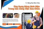 Ứng dụng băng dính điện trong các công việc sửa chữa