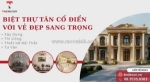 Biệt thự tân cổ điển với vẻ đẹp sang trọng và sự kết hợp hoàn hảo