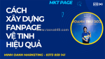 Cách xây dựng fanpage vệ tinh trên facebook từ a-z hiệu quả cho doanh nghiệp 2025