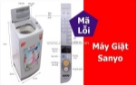Bảng mã lỗi máy giặt sanyo đầy đủ - cách khắc phục chi tiết nhất