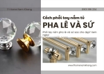Cách phối tay nắm tủ pha lê và sứ cho tủ bếp, tủ quần áo,tủ trang trí