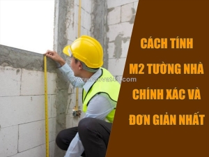 Cách tính m2 tường nhà: công thức và hướng dẫn chi tiết