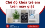 Chế độ khóa trẻ em trên máy giặt là gì? cách bật tắt đơn giản tại nhà