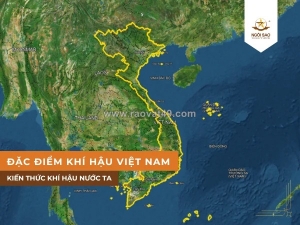 Đặc điểm khí hậu việt nam - tổng quan và những ảnh hưởng đến đời sống