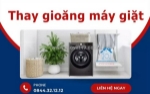 Dịch vụ thay gioăng máy giặt tận nhà uy tín - giá rẻ tại tp.hcm
