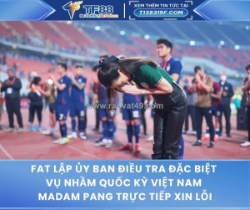 Fat lập ủy ban điều tra đặc biệt vụ nhầm quốc kỳ việt nam