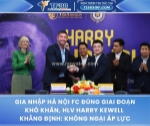 Harry kewell: tôi không ngại áp lực cùng hà nội fc
