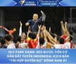 Hlv park hang-seo được tiến cử dẫn dắt tuyển indonesia