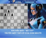 Khi siêu máy “bó tay” trước một thế cờ của con người