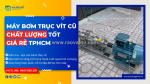 Máy bơm trục vít cũ – hàng chính hãng giá rẻ – kiểm định trước khi giao