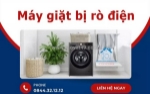Máy giặt bị rò điện - những lỗi kỹ thuật bạn không nên bỏ qua