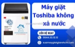 Máy giặt toshiba không xả nước - nguyên nhân có thể khiến bạn bất ngờ!