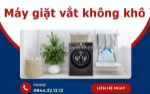 Máy giặt vắt không khô - dấu hiệu hư hỏng không nên bỏ qua