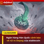 Ngân hàng hàn quốc cảnh báo về rủi ro depeg của stablecoin