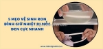 Ron bình giữ nhiệt bị mốc đen, các bác xử lý thế nào? em có 5 mẹo cực nhanh và hiệu quả đây!