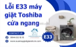 Sửa lỗi e33 máy giặt toshiba cửa ngang chuyên nghiệp - có mặt tận nhà chỉ sau 30 phút