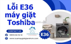 Sửa lỗi e36 máy giặt toshiba tại nhà - nhanh, gọn, bảo hành dài hạn