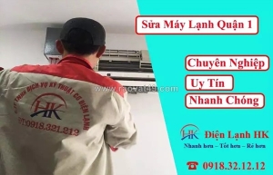 Sửa máy lạnh quận 1 - dịch vụ chuyên nghiệp, có mặt sau 30 phút