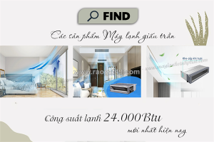 Tìm kiếm các sản phẩm điều hòa giấu trần 24.000btu nối ống gió mới nhất hiện nay