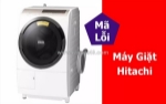 Tổng hợp các mã lỗi máy giặt hitachi và cách khắc phục chi tiết nhất