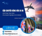 Vận chuyển hàng hóa đi uk – giải pháp mở rộng cơ hội thương mại toàn cầu