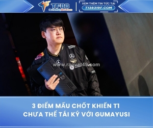 3 điểm mấu chốt khiến t1 chưa thể tái ký với gumayusi