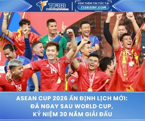 ~/Img/2025/11/asean-cup-2026-an-dinh-lich-moi-da-ngay-sau-world-cup-01.jpg