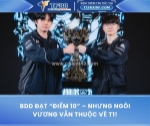 Bdd đạt “điểm 10” – nhưng ngôi vương vẫn thuộc về t1!