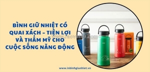 Bình giữ nhiệt có quai xách – tiện lợi, đẹp mắt và đúng gu người dùng hiện đại