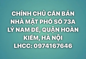Chính chủ cần bán nhà mặt phố số 73a lý nam đế, quận hoàn kiếm, hà nội