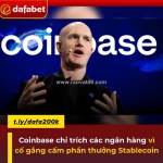 Coinbase chỉ trích các ngân hàng vì cố gắng cấm phần thưởng stablecoin