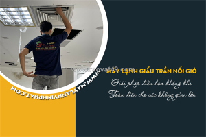Điều hòa giấu trần: giải pháp điều hòa không khí toàn diện cho không gian lớn