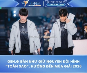 Gen.g gần như giữ nguyên đội hình “toàn sao”, hướng đến mùa giải 2026