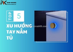 Khám phá những mẫu tay nắm tủ đẹp, mới lạ trên thị trường 2025