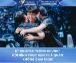 Kt rolster “đóng khung” đội hình phục hận t1: á quân không cam chịu!