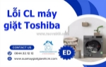 Lỗi cl máy giặt toshiba là gì? hướng dẫn kiểm tra và khắc phục