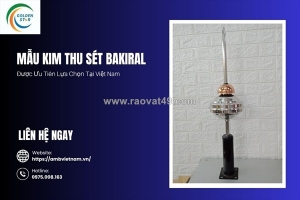 Mẫu kim thu sét bakiral mang lại hiệu quả ổn định cho nhiều dự án