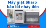 Máy giặt sharp báo lỗi nháy đèn? nguyên nhân và cách khắc phục